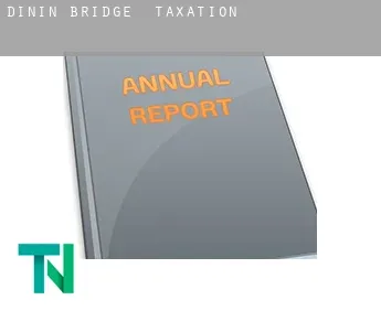 Dinin Bridge  taxation